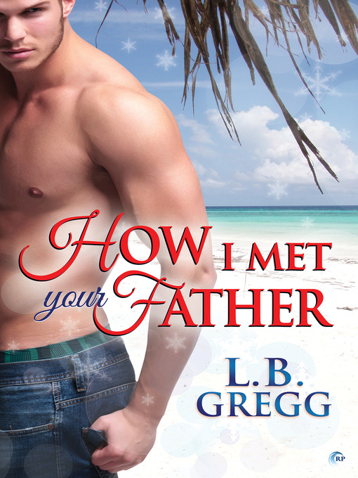 Title details for How I Met Your Father by L.B. Gregg - Available